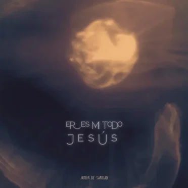Eres mi todo Jesús