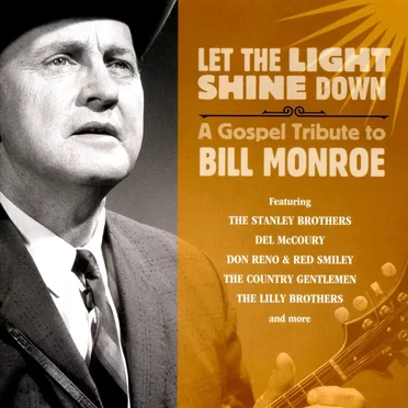 Let the Light Shine Down: A Gospel Tribute to Bill Monroe by Various Artists - album cover