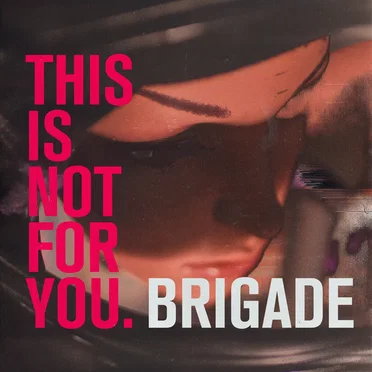 This Is Not For You by Brigade - album cover