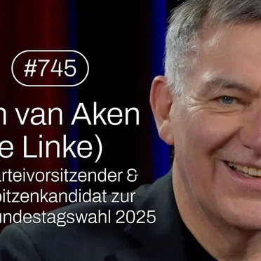 Jung & Naiv #745, „Parteivorsitzender Jan van Aken (Die Linke) | Bundestagswahl 2025“ by Tilo Jung - album cover