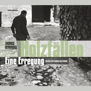 Holzfällen: Eine Erregung by Thomas Bernhard - album cover