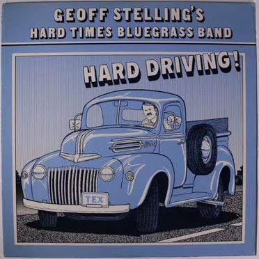 Hard Driving! by Geoff Stelling's Hard Times Bluegrass Band - album cover