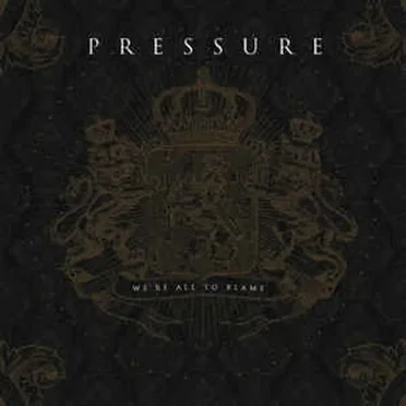We're All To Blame by Pressure - album cover