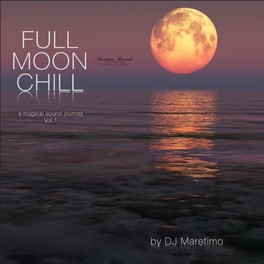 Full Moon Chill, Vol. 1 (A Magical Sound Journey) by Various Artists - album cover