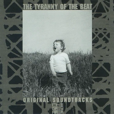 The Tyranny of the Beat: Original Soundtracks From the Grey Area by Various Artists - album cover