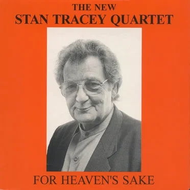 For Heaven’s Sake by The New Stan Tracey Quartet - album cover