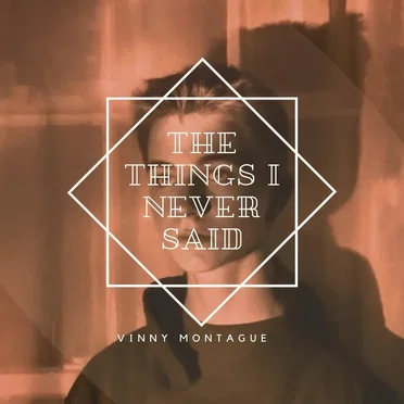 The Things I Never Said by Vinny Montague - album cover