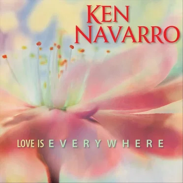Love Is Everywhere by Ken Navarro - album cover
