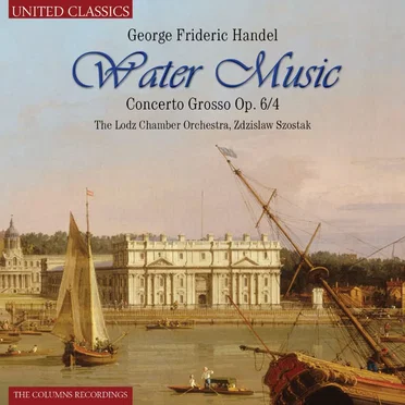 Water Music / Concerto Grosso op. 6/4