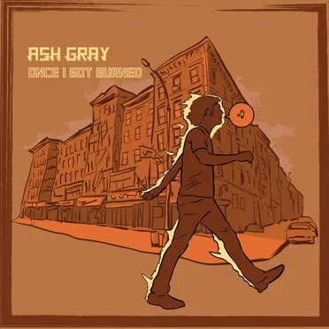 Once I Got Burned by Ash Gray - album cover