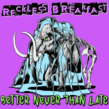 Better Never Than Late by Reckless Breakfast - album cover
