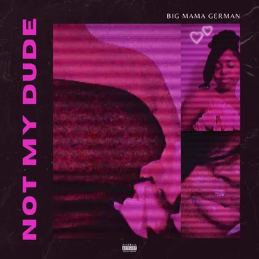 Not My Dude by Big Mama German - album cover