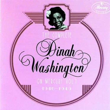 The Complete Dinah Washington on Mercury, Volume 1 (1946-1949)