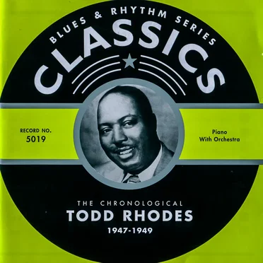 Blues & Rhythm Series: The Chronological Todd Rhodes 1947-1949 by Todd Rhodes - album cover
