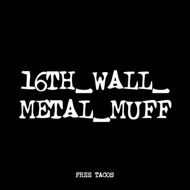 16TH_WALL_METAL_MUFF by FREE TACOS - album cover