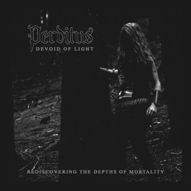 Devoid of Light / Rediscovering the Depths of Mortality