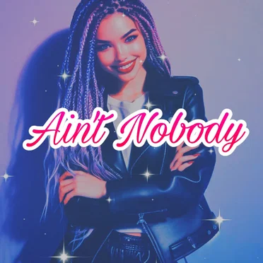 Ain’t Nobody