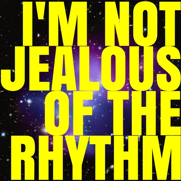 I'm Not Jealous of the Rhythm