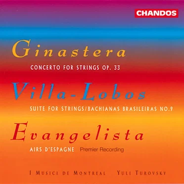 Concerto For Strings Op. 33 / Suite For Strings; Bachianas Brasileiras No.9 / Airs D'Espagne