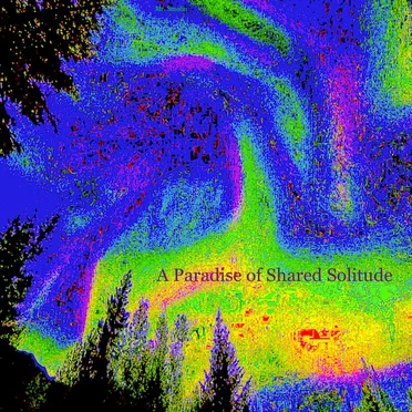 A Paradise of Shared Solitude