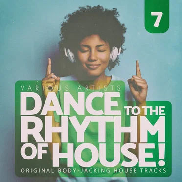 Dance to the Rhythm of House!, Vol. 7 by Various Artists - album cover