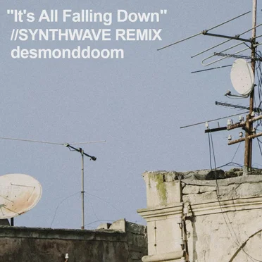 It's All Falling Down //SYNTHWAVE REMIX by Desmond Doom - album cover