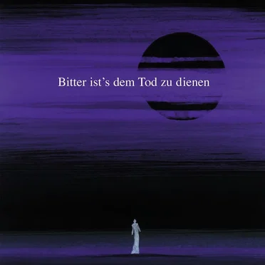Bitter ist’s dem Tod zu dienen
