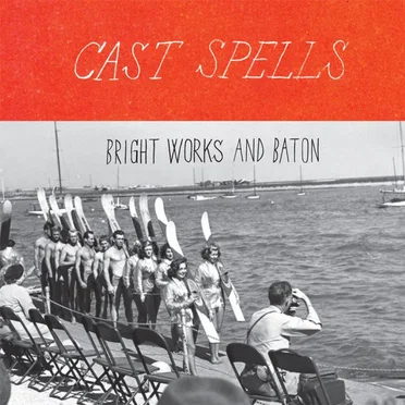 Bright Works and Baton by Cast Spells - album cover