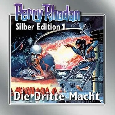 Perry Rhodan, Silber Edition 1: Die Dritte Macht by Perry Rhodan - album cover