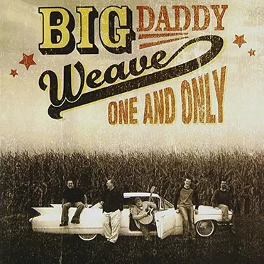 One and Only by Big Daddy Weave - album cover