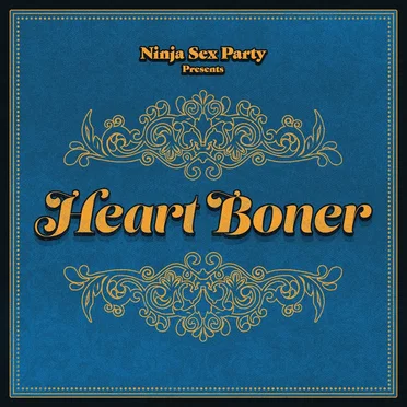 Heart Boner by Ninja Sex Party - album cover
