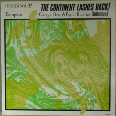 Pebbles, Volume 27: The Continent Lashes Back! European Garage, Beat, & Psych Rarities: Switzerland by Various Artists - album cover