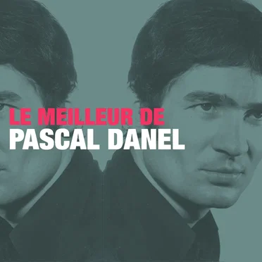 Le Meilleur de Pascal Danel by Pascal Danel - album cover
