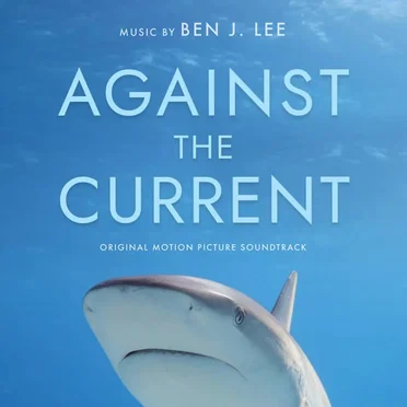 Against the Current (Original Motion Picture Soundtrack) by Ben J. Lee - album cover