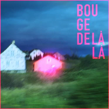 Bouge de là là