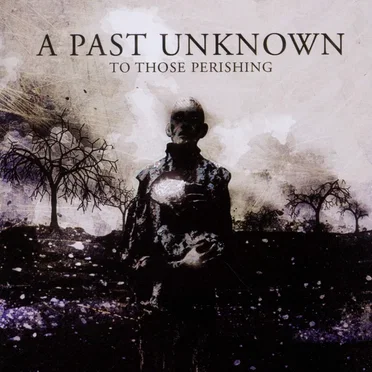 To Those Perishing by A Past Unknown - album cover