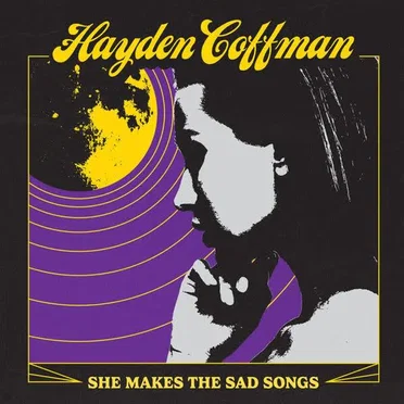 She Makes the Sad Songs by Hayden Coffman - album cover
