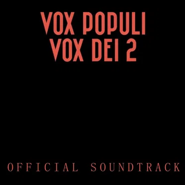 Vox Populi Vox Dei 2 - Official Soundtrack
