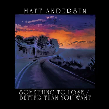 Something To Lose / Better Than You Want