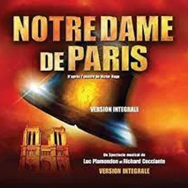Notre Dame De Paris D'Après L'Oeuvre De Victor Hugo - Spectacle Musical De Luc Plamondon Et Riccardo Cocciante (Version Intégrale)