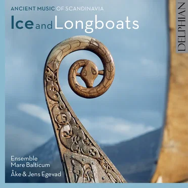 Ice and Longboats: Ancient Music of Scandinavia by Ensemble Mare Balticum - album cover