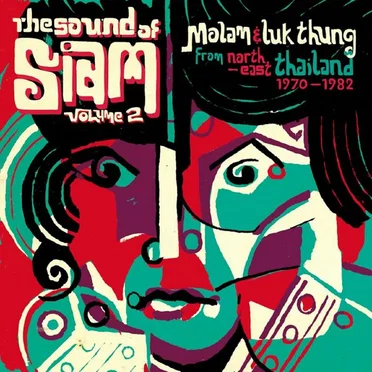 The Sound of Siam, Volume 2: Molam & Luk thung From North‐East Thailand 1970‐1982 by Various Artists - album cover