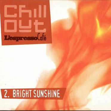 Chill Out - L'Espresso Cafè 2. Bright Sunshine by Various Artists - album cover