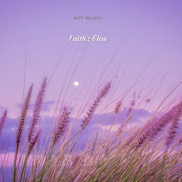 Faith's Glow by Matt Melodea - album cover