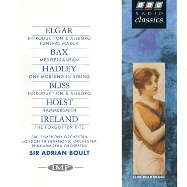 Elgar: Introduction & Allegro / Funeral March / Bax: Mediterranean / Hadley: One Morning in Spring / Bliss: Introduction & Allegro / Holst: Hammersmith / Ireland: The Forgotten Rite