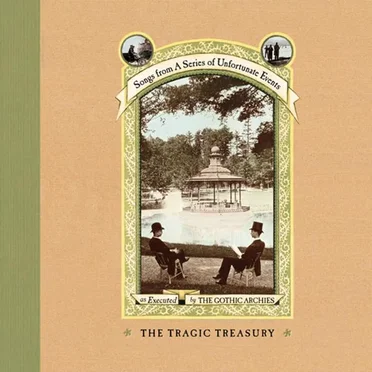 The Tragic Treasury: Songs From “A Series of Unfortunate Events”