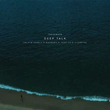 Deep Talk (Calvin Harris X Kaskade X Tove Lo X Cuebrick)