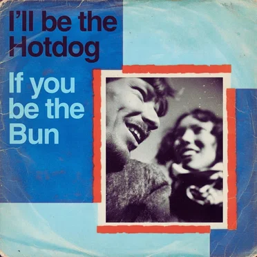 I’ll Be the Hotdog If You Be the Bun