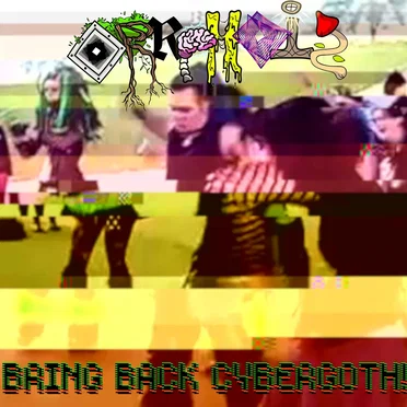 BRING BACK CYBERGOTH! by Orrphoiz - album cover