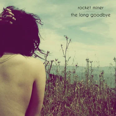 The Long Goodbye by Rocket Miner - album cover